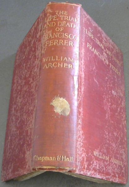 The Life, Trial, and Death of Francisco Ferrer