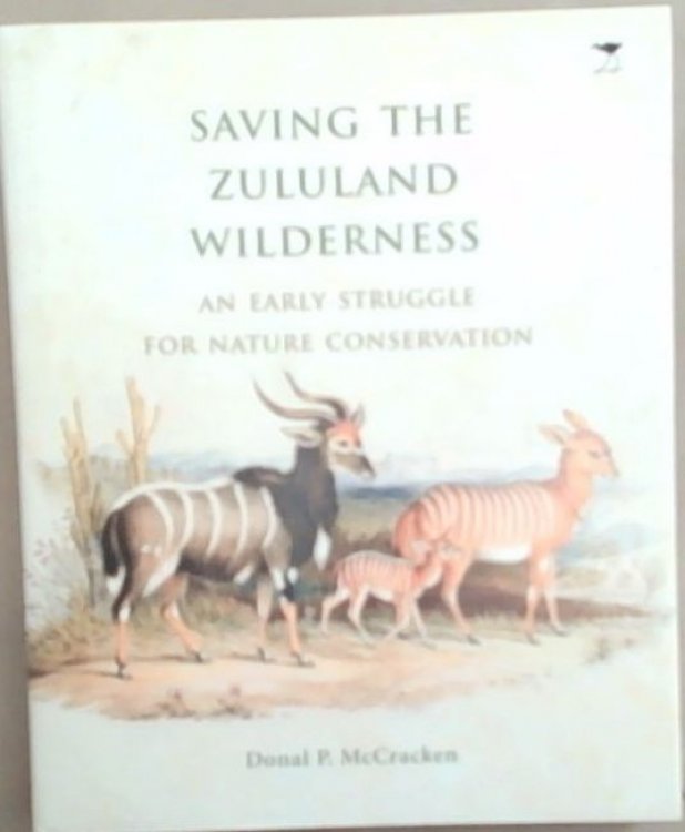 Saving the Zululand Wilderness: An Early Struggle for Nature Conservation