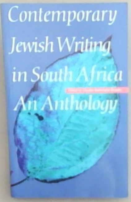 Contemporary Jewish Writing in South Africa: An Anthology