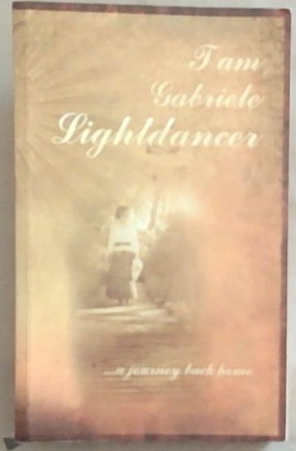 Image for I Am Gabriele Lightdancer : a journey back home I Am Gabriele Lightdancer : a journey back home