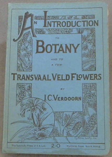 An Introduction to Botany and to a few Transvaal Veld Flowers