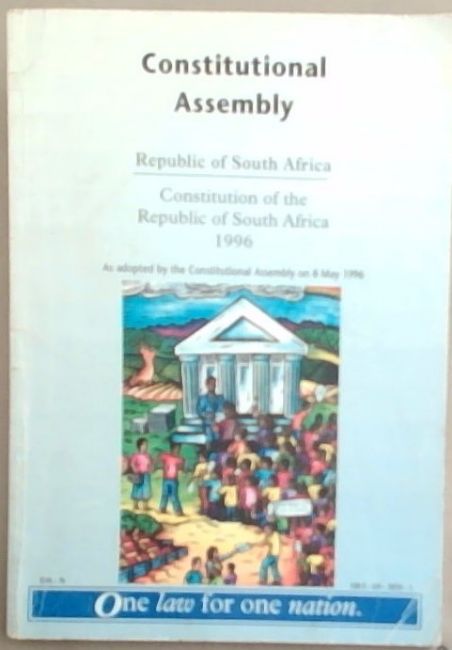 Constitutional Assembly Republic of South Africa, Constitution of the Republic of South Africa 1996