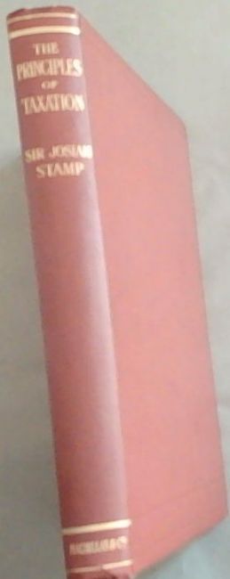 The Fundamental Principles of Taxation in the light of modern developments (The Newmarch Lectures for 1919)