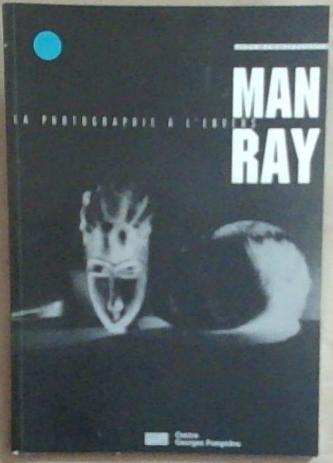 Album de L'Exposition: La Photographie A L'Envers Man Ray