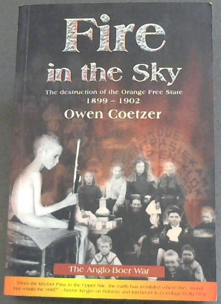 Fire in the Sky: The Destruction of the Orange Free State 1899 - 1902