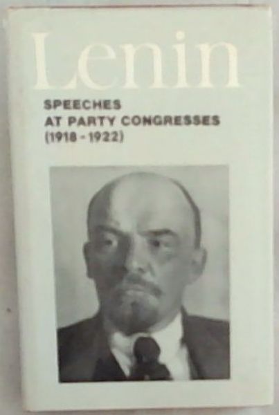 V.I. Lenin Speeches at Party Congresses (1918 - 1922)