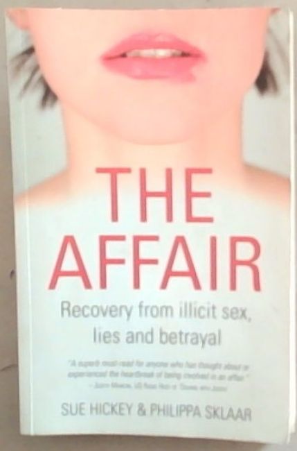 The Affair : recovery from illicit sex, lies and betrayal