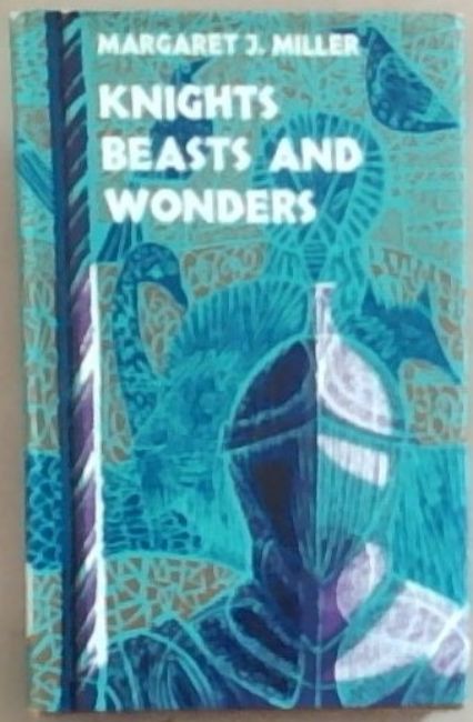 Knights, Beasts and Wonders : tales and legends from mediaeval Britain