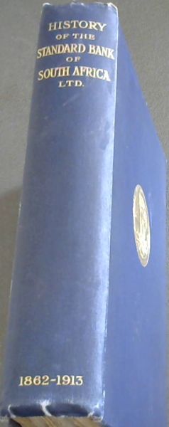 History of the Standard Bank of South Africa Ltd. 1862-1913