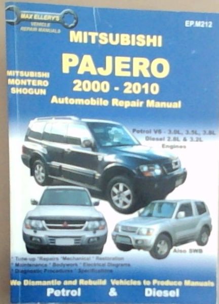 Mitsubishi Pajero 2000 to 2010 (Max Ellery's Vehicle Repair Manuals) Petrol V6 - 3.0L, 3.5L, 3.8L, Diesel 2.8L and 3,2L Engines