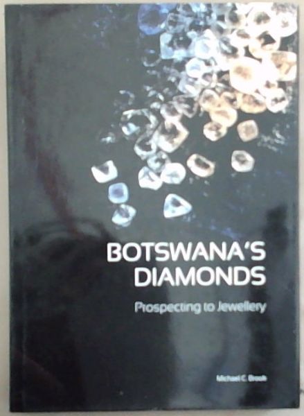 Botswana's Diamonds : prospecting to jewellery