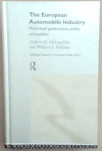 The European Automobile Industry: Multi Level Governance, Policy and Politics