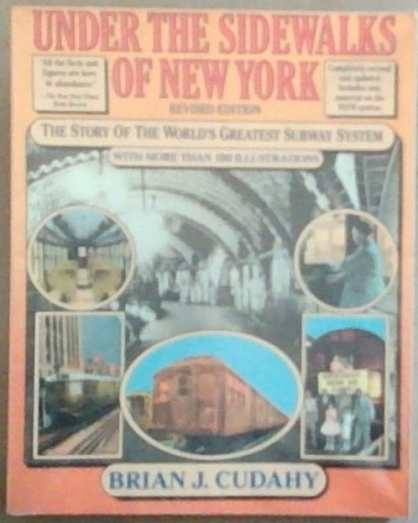 Under the Sidewalks of New York: The Story of the World's Greatest Subway System in the World
