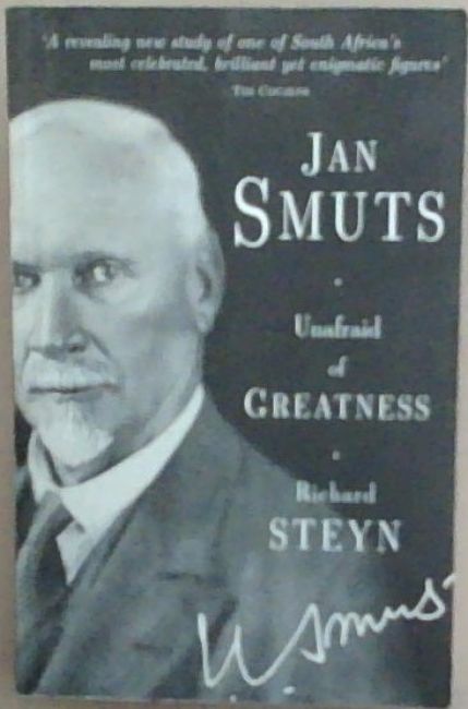 Jan Smuts - Unafraid of Greatness [Signed]