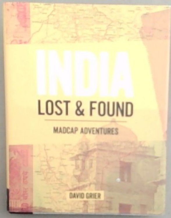 India Lost and Found: Madcap Adventures