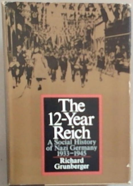 The 12-Year Reich; A Social History of Nazi Germany, 1933-1945.