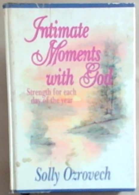 Intimate Moments with God: Strength for Each Day of the Year