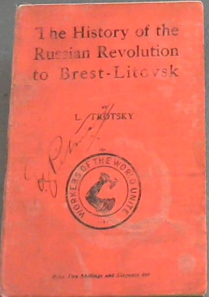 The History of the Russian Revolution to Brest-Litovsk