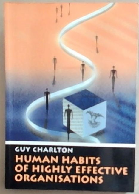 Human habits of highly effective organisations: The human race