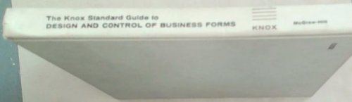 The Knox Standard Guide to Design and Control of Business Forms
