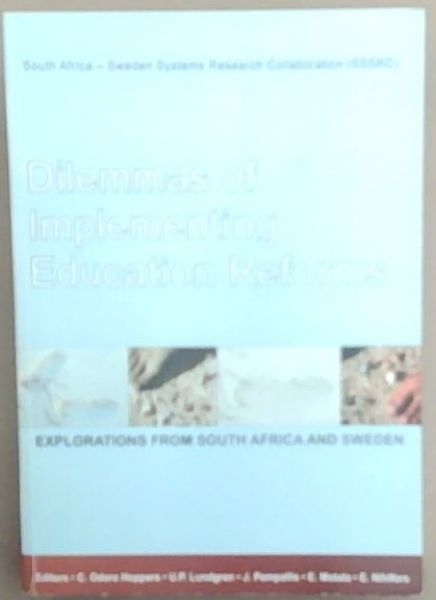 South Africa-Sweden Systems Research Collaboration Book 2: Dilemmas of Implementing Education Reforms: Explorations From South Africa and Sweden