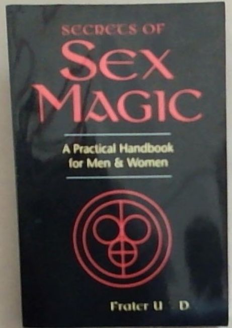 Secrets of the German Sex Magicians: A Practical Handbook for Men and Women (Llewellyn's Tantra and Sexual Arts Series)