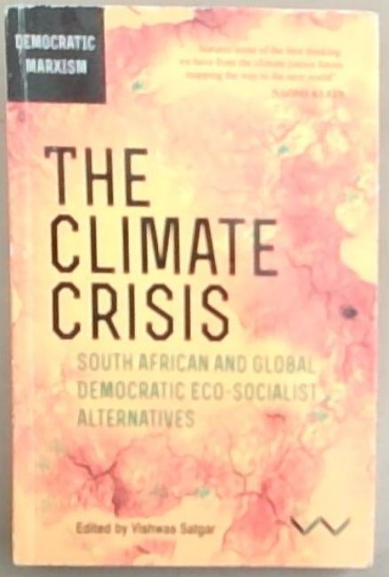 Climate Crisis, The: South African and Global Democratic Eco-Socialist Alternatives