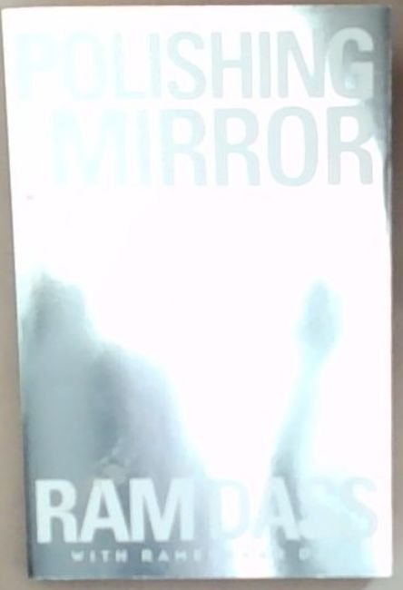 Polishing the Mirror: How to Live from Your Spiritual Heart