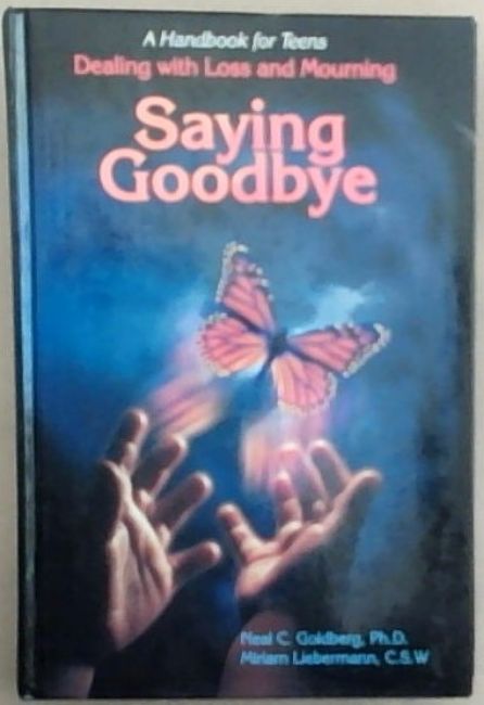 Saying Goodbye: A Handbook for Teens