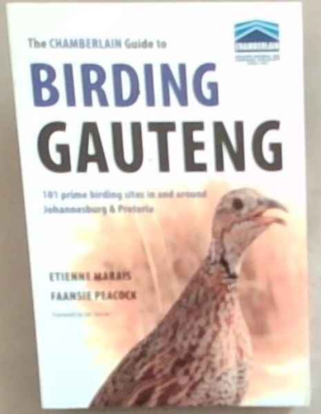 The Chamberlain Guide to Birding Gauteng: 101 Prime Birding Sites in and Around Johannesburg and Pretoria