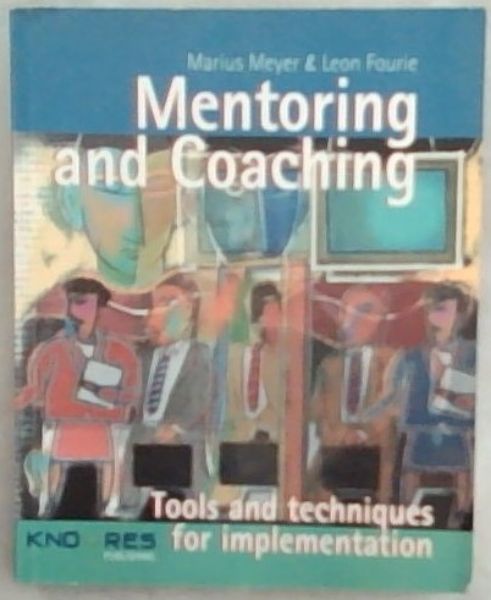Mentoring and Coaching: Tools and Techniques for Implementation