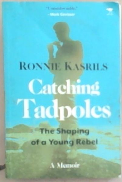 Catching Tadpoles : The Shaping of a Young Rebel A Memoir