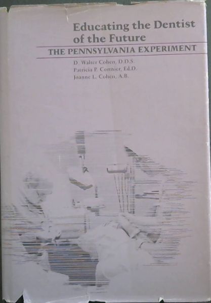 Educating the Dentist of the Future: The Pennsylvania Experiment