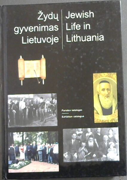 Zydu gyvenimas Lietuvoje : parodos katalogas Jewish life in Lithuania : exhibition catalogue