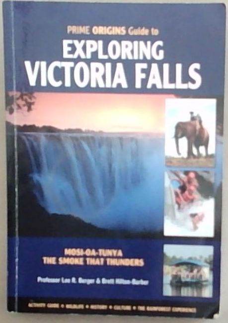 The Prime Origins Guide to Exploring Victoria Falls Mosi-Oa-Tunya The Smoke That Thunders