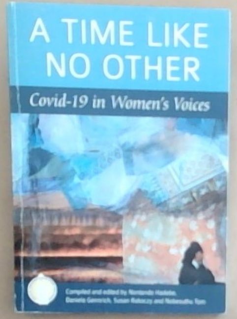 A Time Like No Other : Covid-19 in Women's Voices