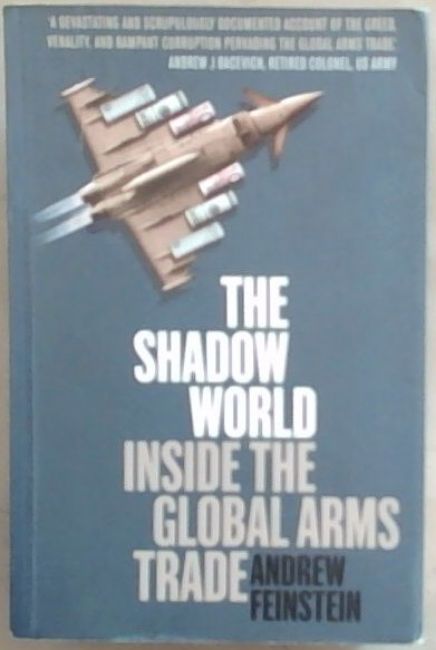 The shadow world: inside the global arms trade [Signed]