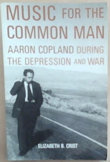Music for the Common Man: Aaron Copland during the Depression and War