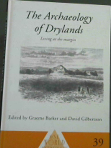 The Archaeology of Drylands: Living at the Margin (One World Archaeology)