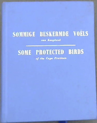 Image for Some Protected Birds of the cape Province/ Sommige Beskermde Voels van Kaapland Some Protected Birds of the cape Province/ Sommige Beskermde Voels van Kaapland
