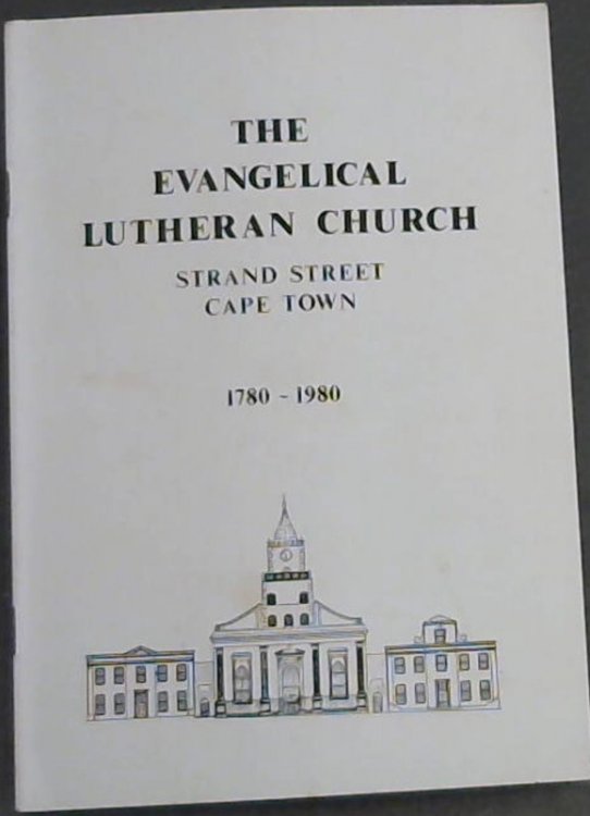 The Evangelical Lutheran Church; Strand Street Cape Town 1780-1980