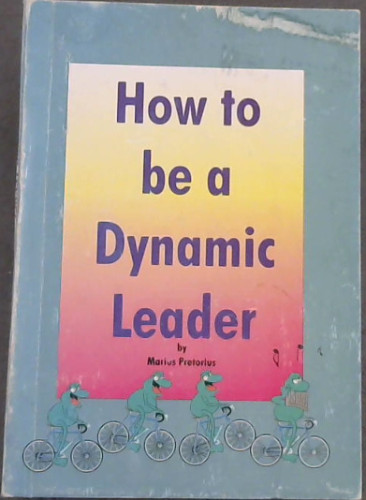 How to be a Dynamic Leader