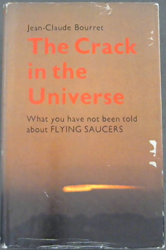 The Crack in the Universe : what you have not been told about flying saucers