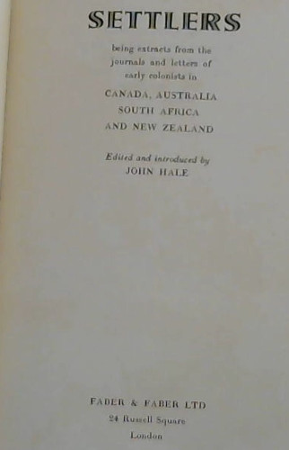 Settlers: being extracts from the journals and letters of early colonists in Canada, Australia, South Africa and New Zealand