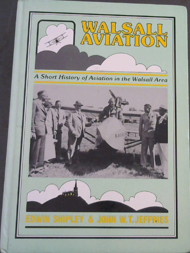 Walsall Aviation: A short history of Aviation in the Walsall Area