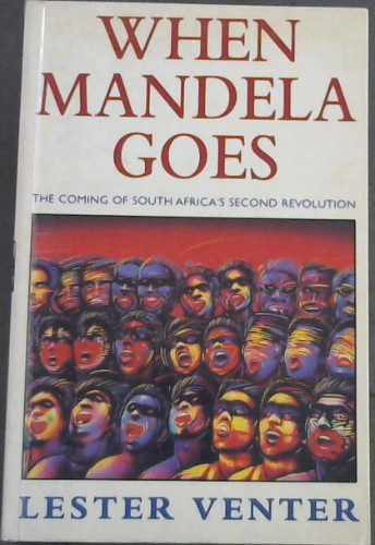 When Mandela goes: The coming of South Africa's second revolution