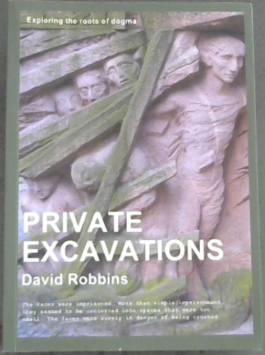 Private Excavations: Exploring the Roots of Dogma