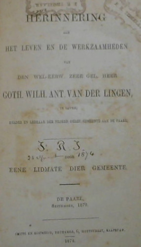 Herinnering aan Het Leven en de Werkzaamheden van Den Wel-Eerw. Zeer Gel. Heer Goth. Wilh. Ant. Van Der Lingen, in leven, herder en leraar der Nederd. Geref. Gemeente aan de Paarl