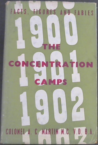 The Concentration Camps 1900 - 1902 : Facts, Figures and Fables