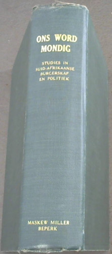 Ons Word Mondig : Studies in Suid-Afrikaanse Burgerskap en Politiek